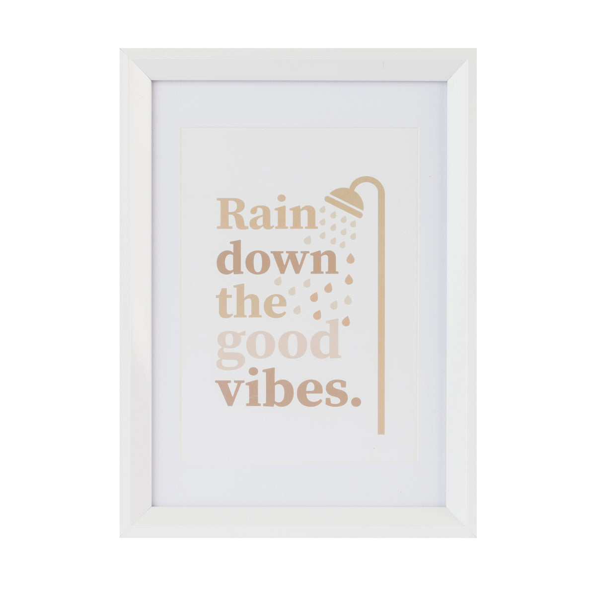 A framed wall art print with the phrase 'Rain down the good vibes.' in soft tan lettering, accompanied by a simple showerhead illustration.