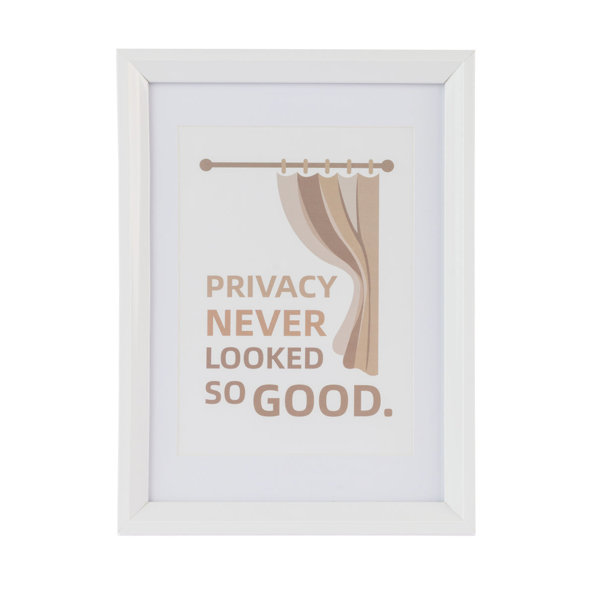 A framed art print featuring the quote 'PRIVACY NEVER LOOKED SO GOOD.' in muted lettering, accompanied by a stylized illustration of beige curtains, set in a white frame against a white background.