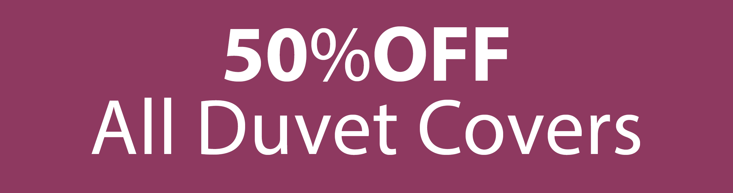 50% Off All Duvet Covers 