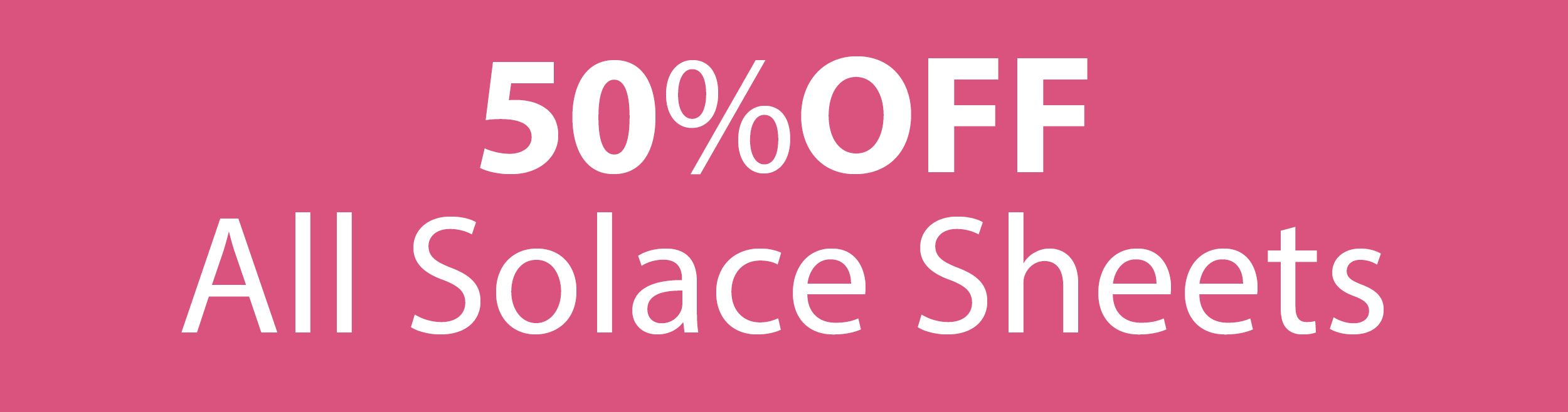 50% Off All Solace Sheets 